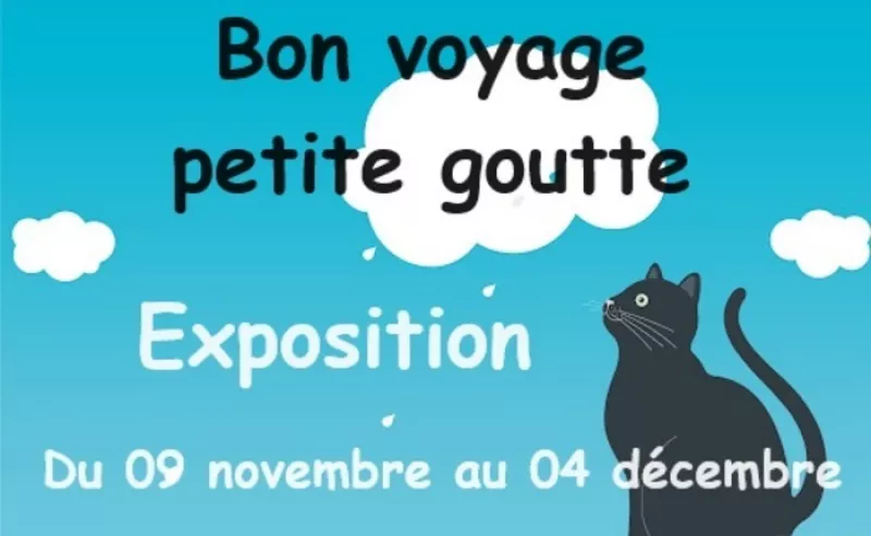 Exposition «Bon Voyage Petite Goutte»