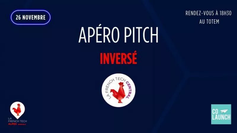 Apéro Pitch Inversé-French Tech Central-Reporté au 26/11