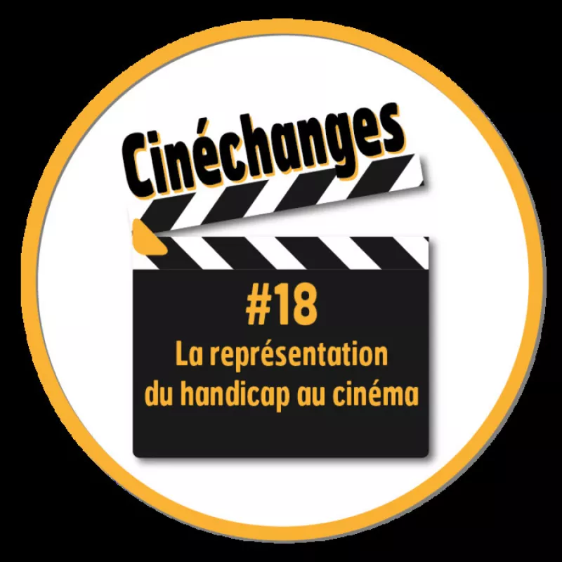 Cinéchanges #18 : la Représentation du Handicap au Cinéma