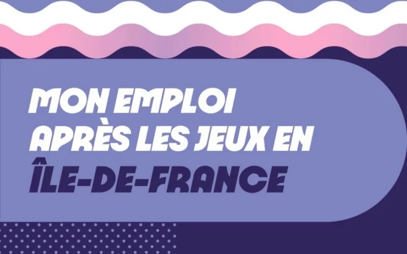 Forum  : ''Mon Emploi après les Jeux en Ile-de-France''