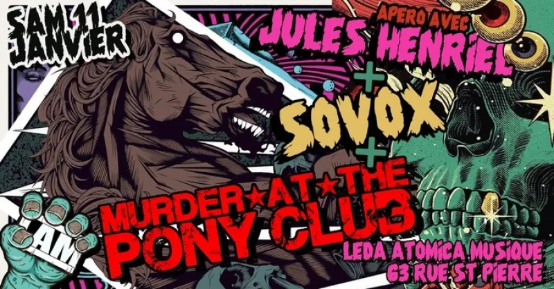 Murder At The Pony Club + Sovox + Jules Henriel