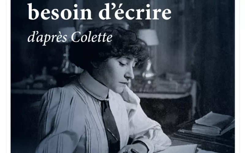 Colette, L’incorrigible… Besoin D’écrire