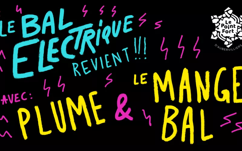 Le Bal Électrique #12 ~ le Mange Bal + Plume