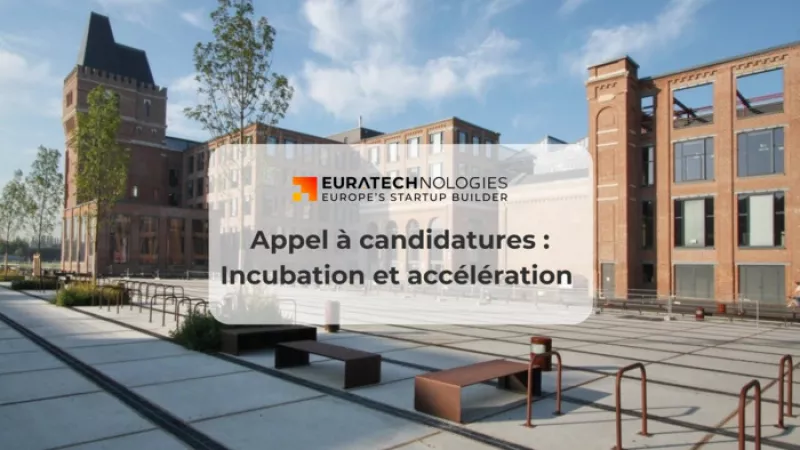 Candidatez Aux Programmes d'Incubation ou d'Accélération d'Euratechnologies