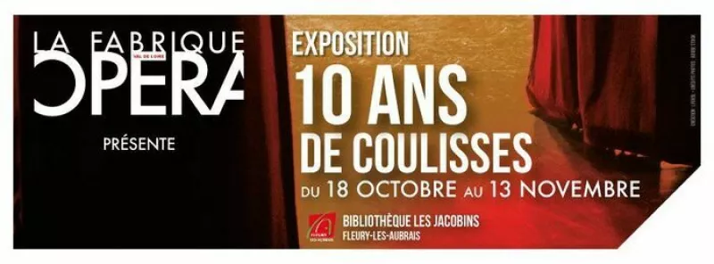 Exposition : 10 Ans de Coulisses de la Fabrique Opéra Val de Loire