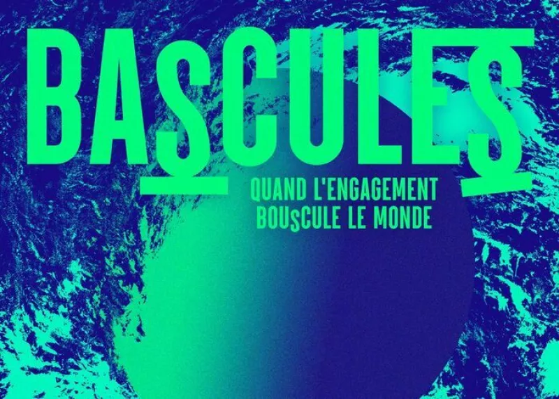 Bascule(S)-Quand l'Engagement Bouscule le Monde