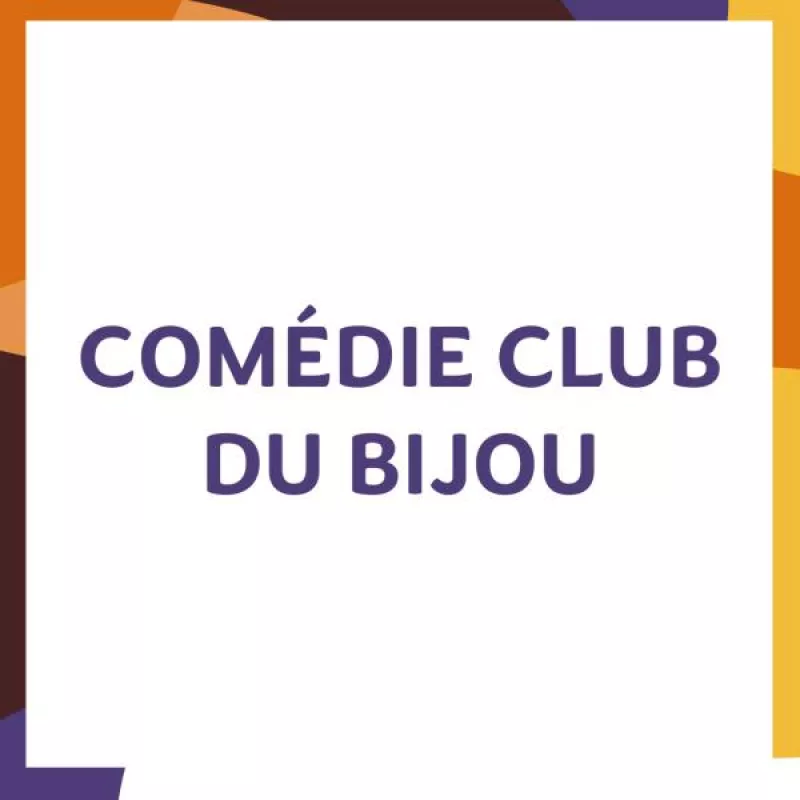 Le Comédie Club du Bijou