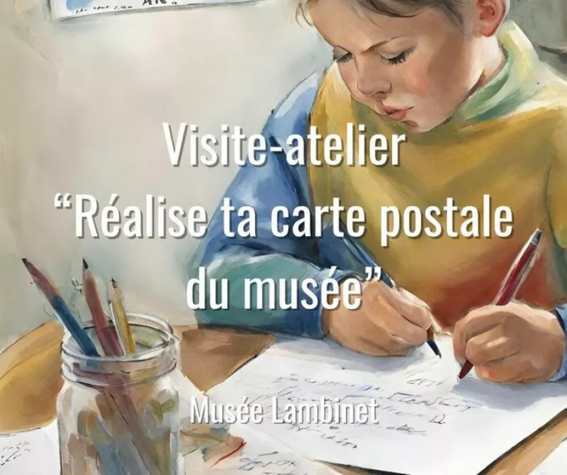 Visite-Atelier «Réalise Ta Carte Postale du Musée»