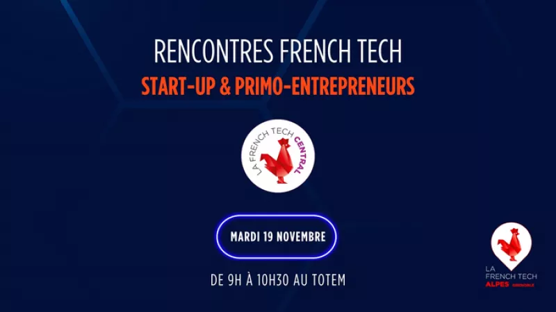 French Tech Central : Rencontres Start-Up et Primo-Entrepreneurs