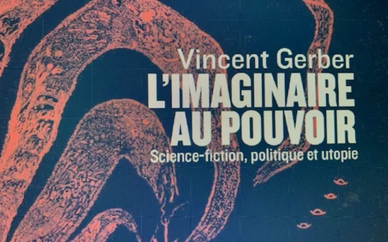 Mois de l'Imaginaire  : Rencontre avec Vincent Gerber  : l'Imaginaire au Pouvoir