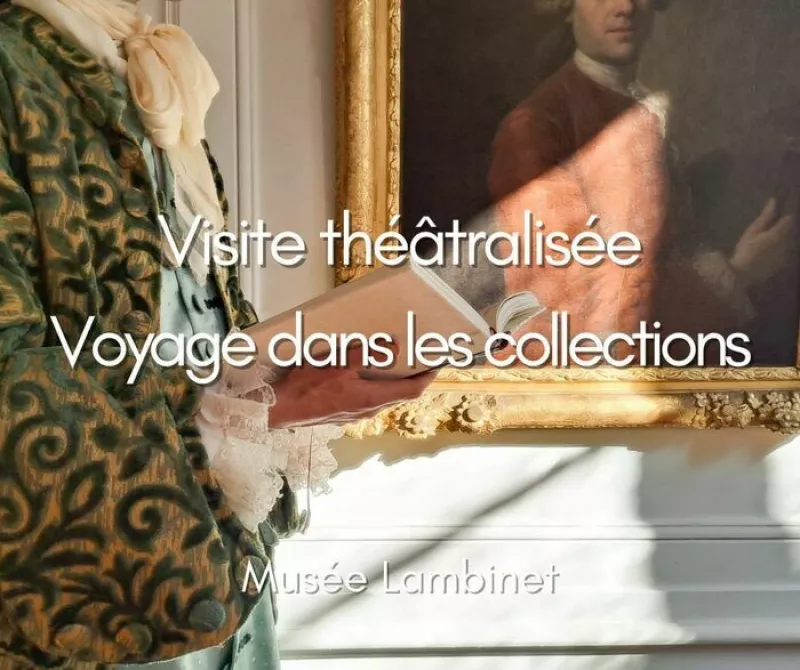 Visite Théâtralisée du Musée Lambinet Voyage dans les Collections