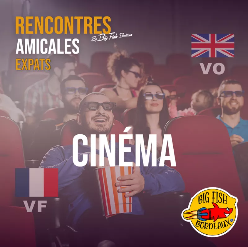 Cinéma Expats By Big Fish Bordeaux Ugc Gambetta avec Fred.g Tous les Dimanches 2024