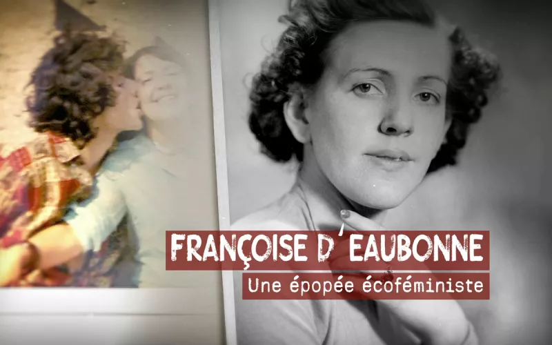 Françoise D’eaubonne, une Épopée Écoféministe, un Film de Manon Aubel
