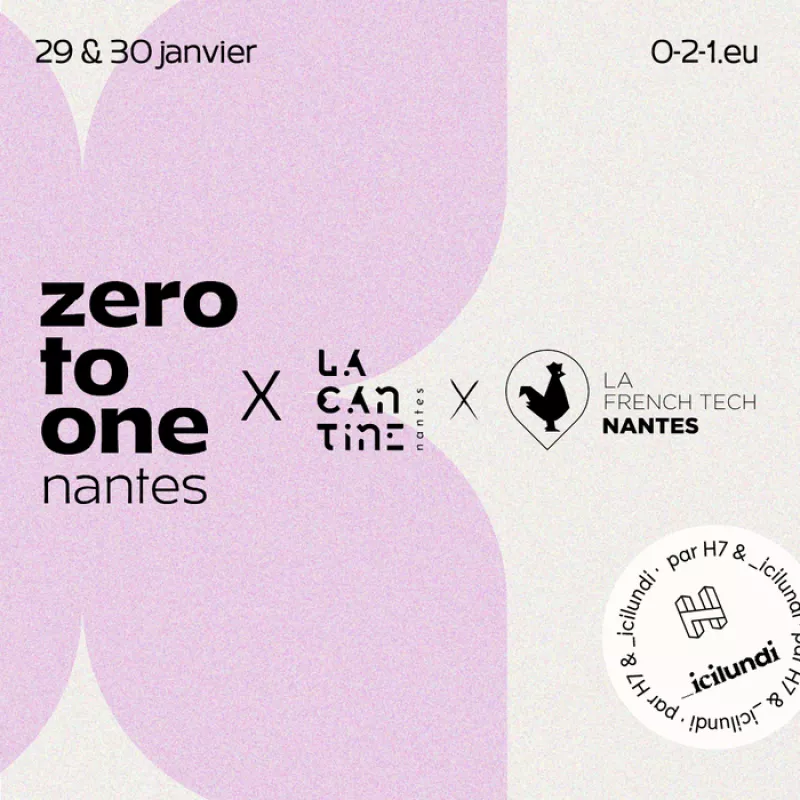 Zero To One, L’événement Start-Up Revient à Nantes 