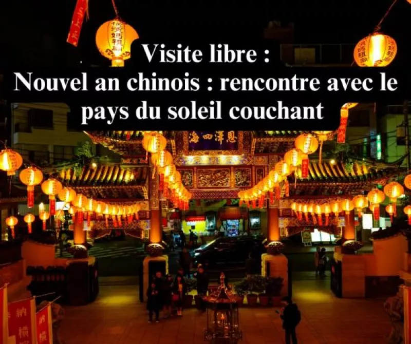 Visite Libre : Nouvel An Chinois : Rencontre avec