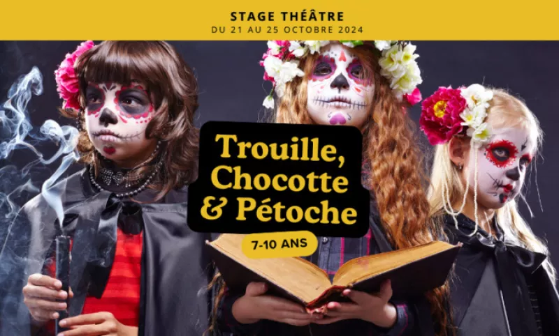 Stage 7-10 Ans : Trouille, Chocotte et Pétoche 