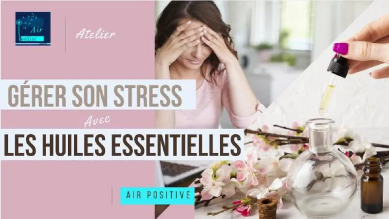 Gérer Son Stress avec les Huiles Essentielles