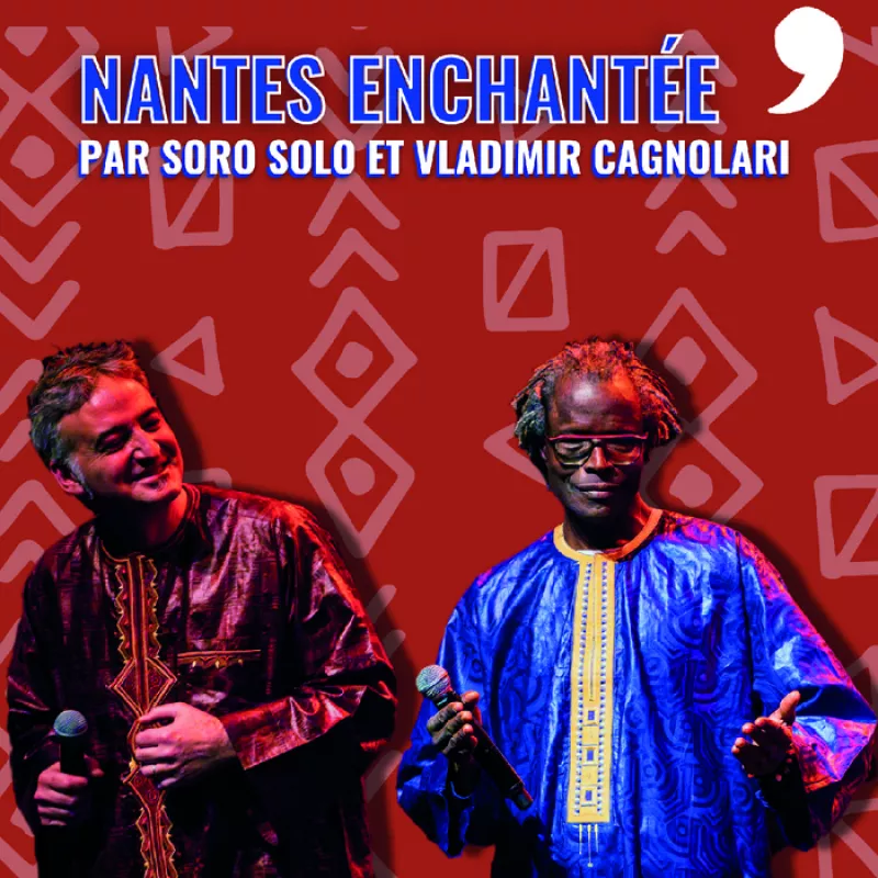Nantes Enchantée-Soro Solo et Vladimir Cagnolari