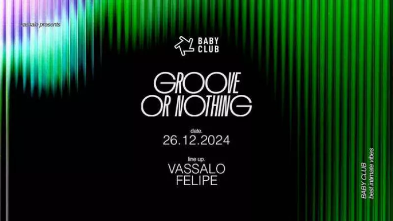 Groove Or Nothing : Vassalo + Felipe