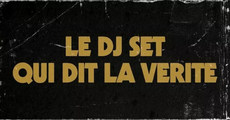 Le Dj Set Qui Dit la Vérité