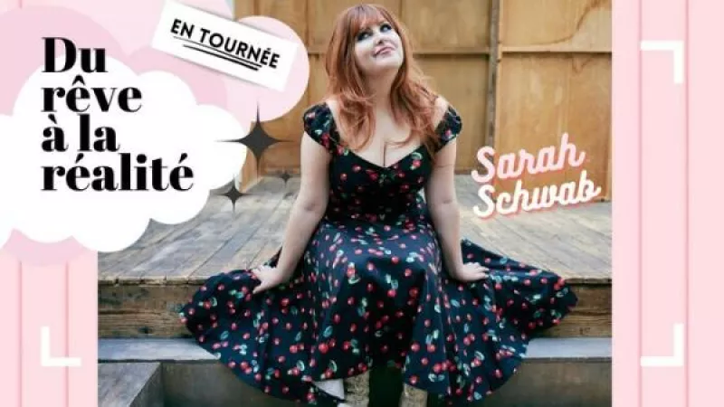 Sarah Schwab «du Rêve à la Réalité»