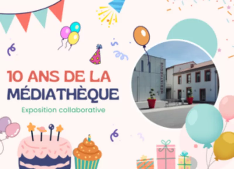 [10 Ans de la Médiathèque  ] Exposition Collaborative