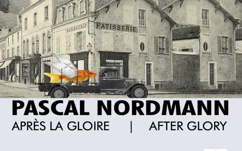 Exposition “Après la Gloire-Pascal Nordmann”