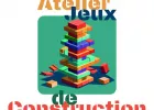 Atelier Jeux de Construction