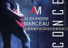 Concert Alexandre Marceau-Chante Goldman